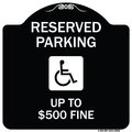 Signmission Reserved Parking Up to $500 Fine Handicapped Heavy-Gauge Aluminum Sign, 18" x 18", BW-1818-23002 A-DES-BW-1818-23002